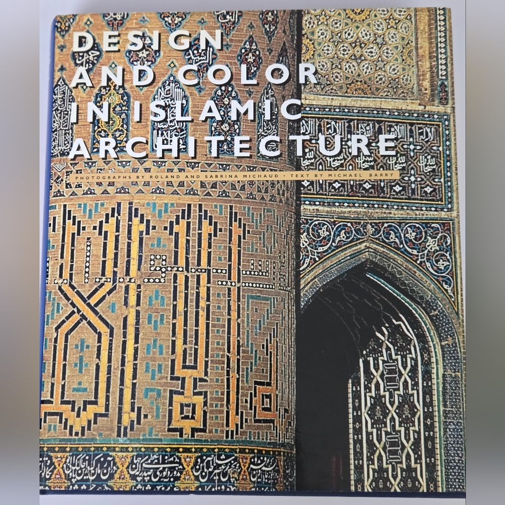 Design and Color in Islamic Architecture: 8 Centuries of the Tile-Maker's ArT